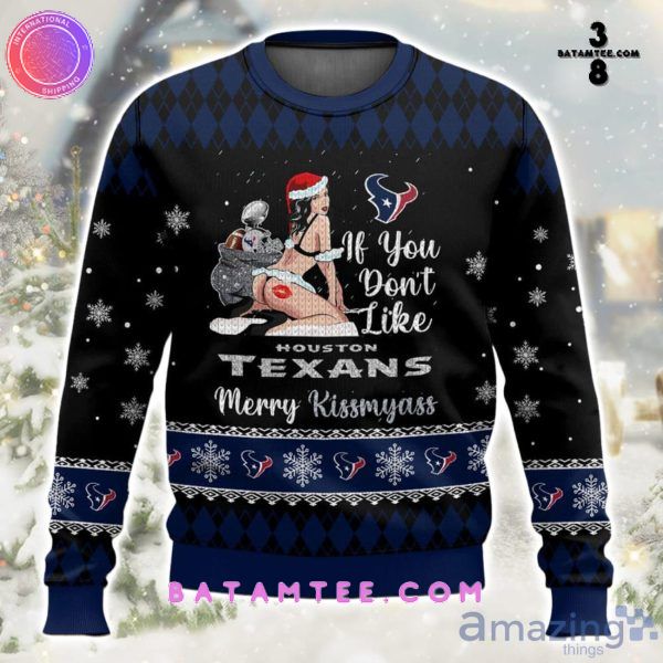 If You Don't Like Houston Texans Merry Kissmyass Sexy Girl Ugly Christmas Sweater's Overview - Batamtee Shop - Threads & Totes: Your Style Destination