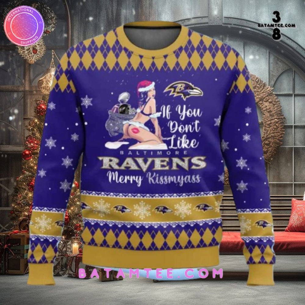 If You Don’t Like Baltimore Ravens Merry Kissmyass Sexy Girl Ugly Christmas Sweater