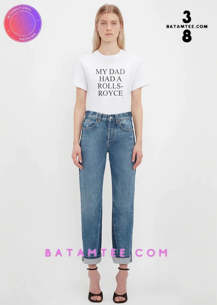 My Dad Had A Rolls Royce Victoria Beckham T-Shirt's Overview - Batamtee Shop - Threads & Totes: Your Style Destination