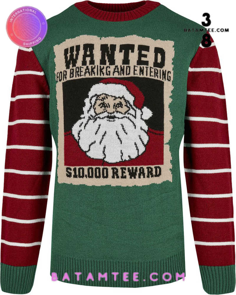 Wanted Santa For Breaking And Entering $10000 Reward Christmas Jumper's Overview - Batamtee Shop - Threads & Totes: Your Style Destination