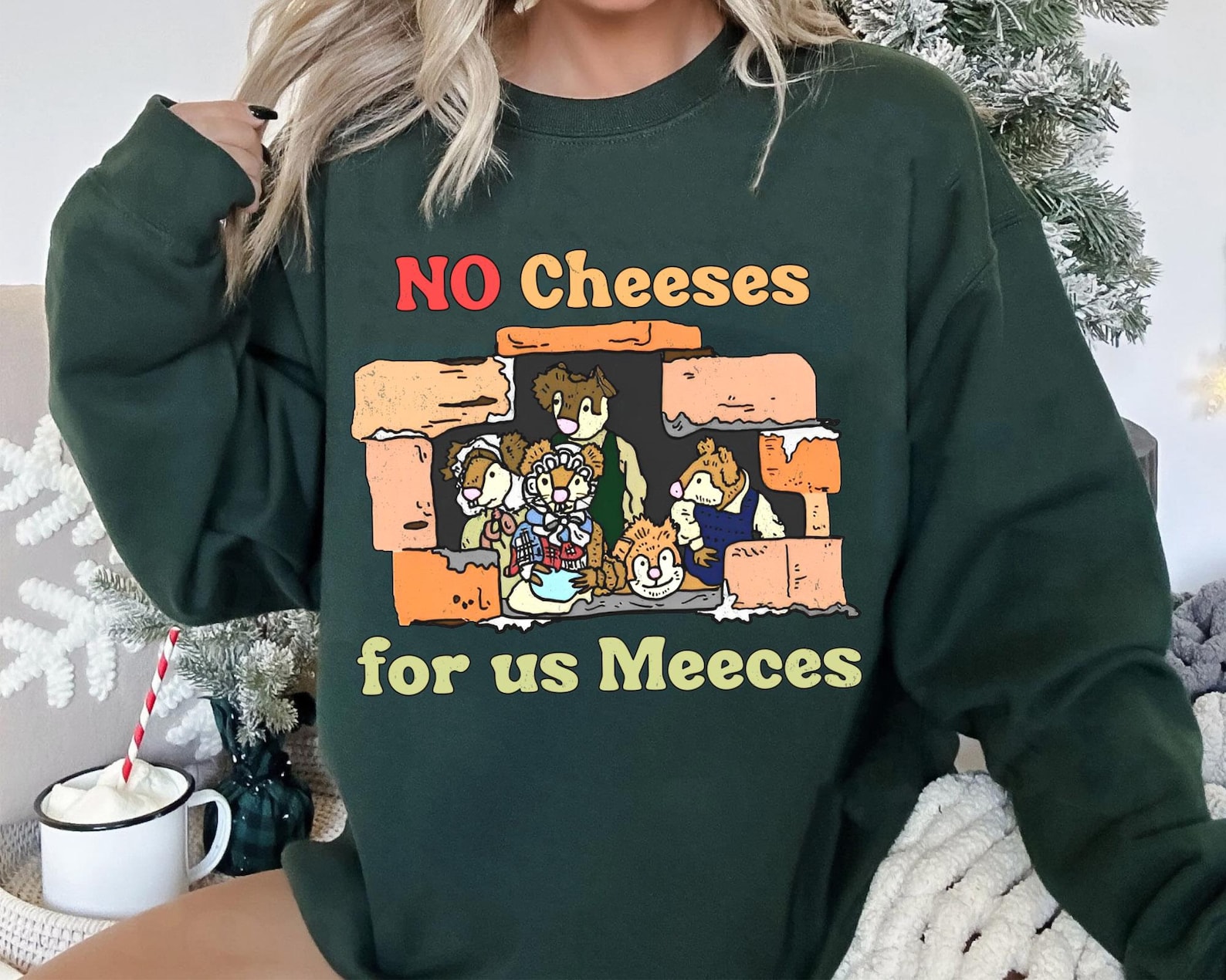 No Cheeses For Us Meeces Sweatshirt