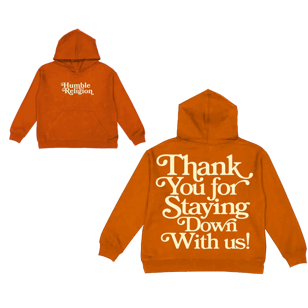 Humble Religion Thank You For Staying Down With Us Orange Hoodie