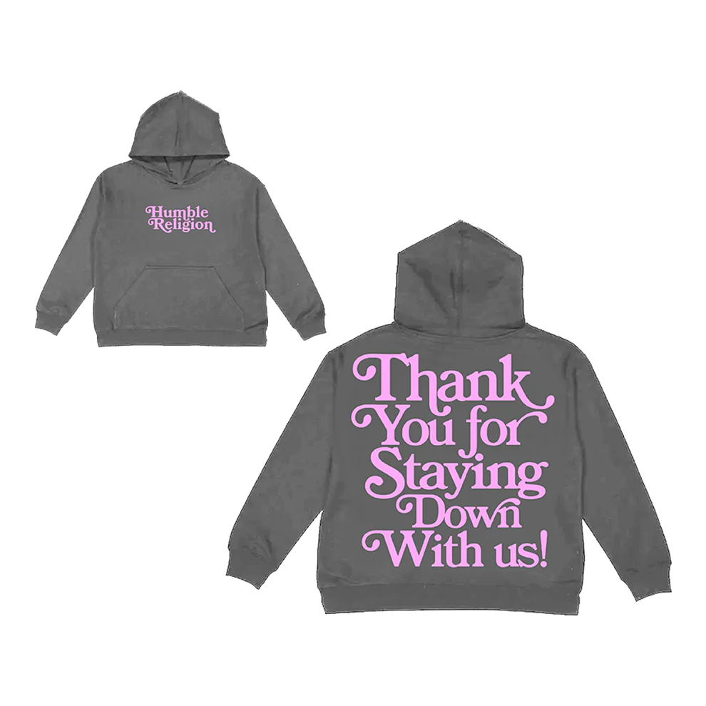 Humble Religion Thank You For Staying Down With Us Grey Pink Hoodie