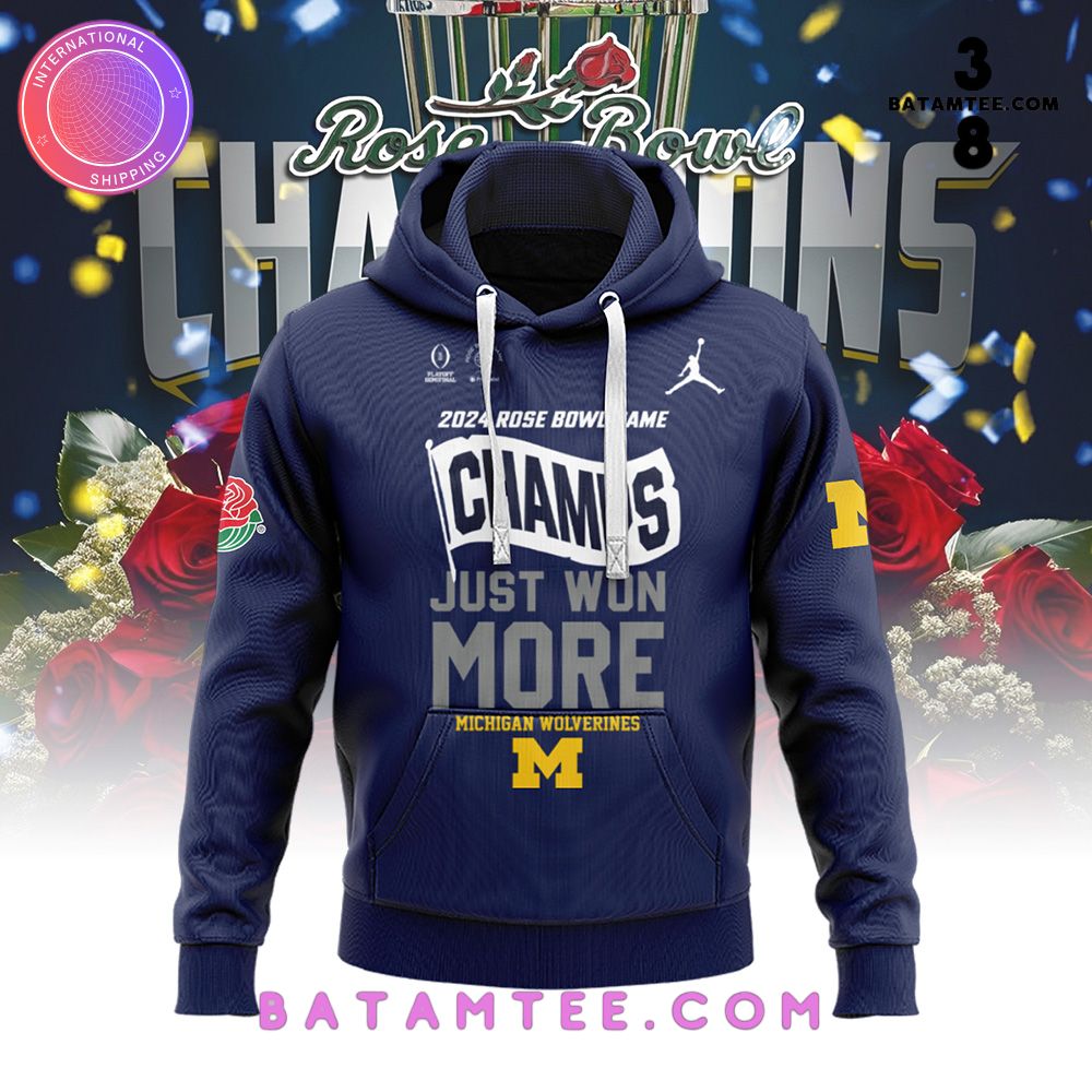 Michigan Wolverines 2024 Rose Bowl Game Champ Just Won More Hoodie, Pants, Cap's Overview - Batamtee Shop - Threads & Totes: Your Style Destination