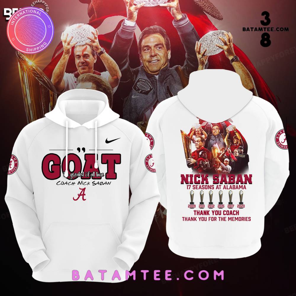 Alabama Crimson Tide Coach Nick Saban GOAT White Hoodie, Pants, Cap's Overview - Batamtee Shop - Threads & Totes: Your Style Destination