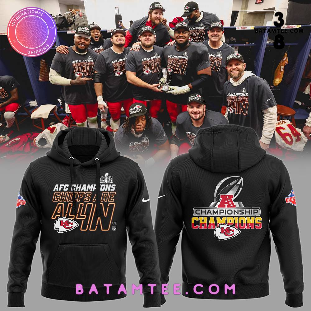 Kansas City Chiefs AFC Champions Chiefs Are All In Black Hoodie's Overview - Batamtee Shop - Threads & Totes: Your Style Destination