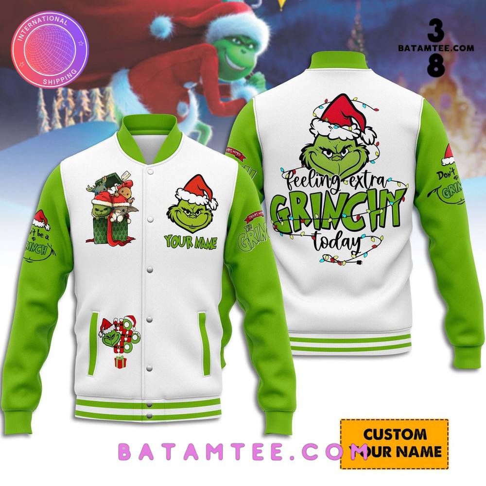 The Grinch Felling Extra Grinchy Today Custom Name Baseball Jacket's Overview - Batamtee Shop - Threads & Totes: Your Style Destination