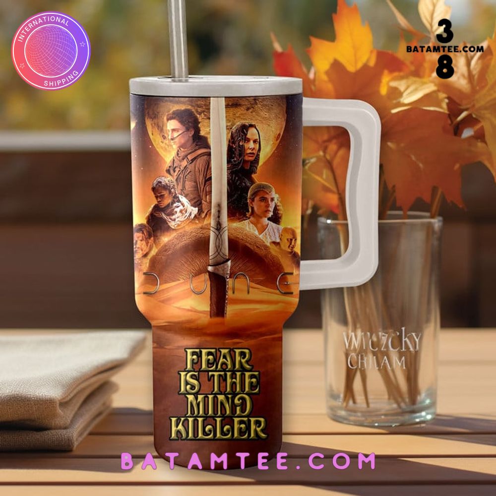 Dune Movie "Fear is The Mind Killer" Stanley Tumbler's Overview - Batamtee Shop - Threads & Totes: Your Style Destination